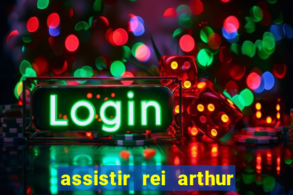 assistir rei arthur (2004 mega filmes)